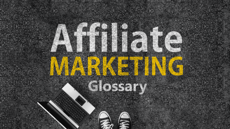 Glossary of Affiliate Marketing Terms 1 Glossary of Affiliate Marketing Terms: A Complete List of Meanings