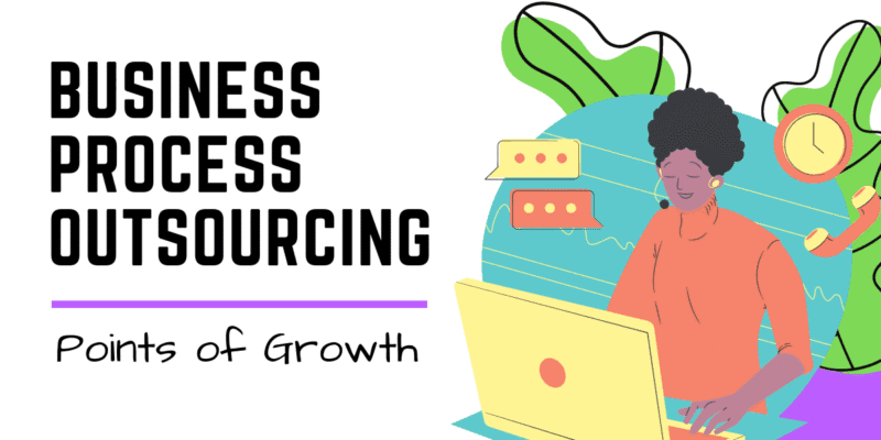 Advantages of Business Process Outsourcing: Points of Growth