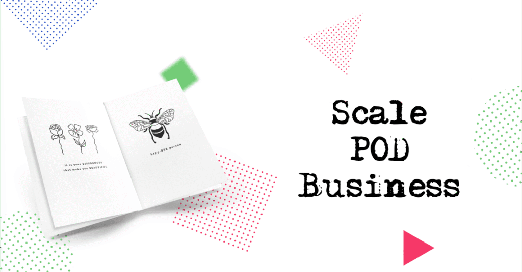 How to Start a Print-on-Demand Business 3 How to Scale Print-on-Demand Business